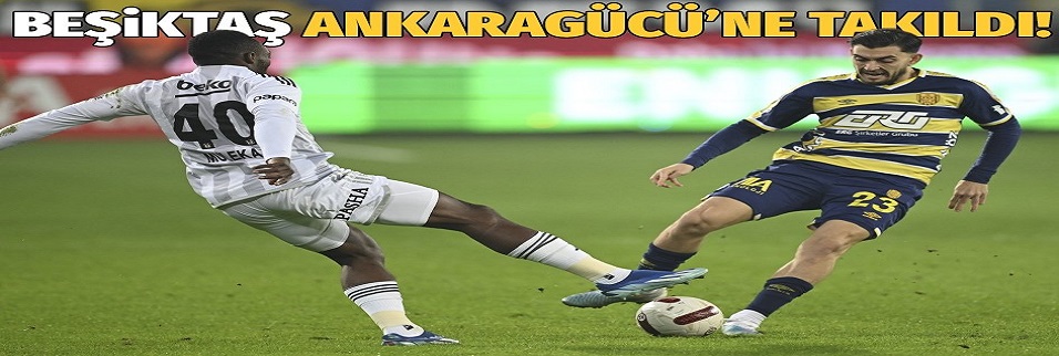 MKE Ankaragücü 1-1 Beşiktaş