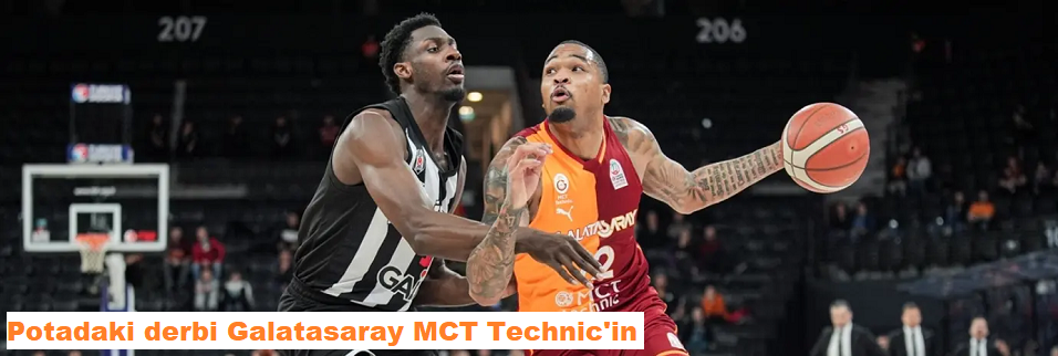 Potadaki derbi Galatasaray MCT Technic