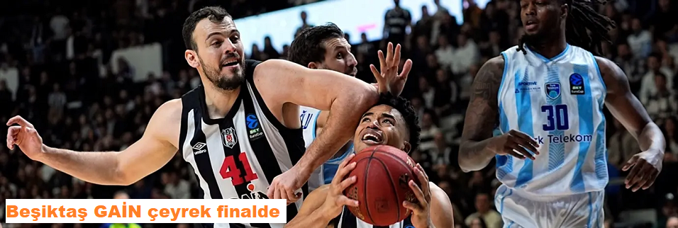 Beşiktaş GAİN çeyrek finalde