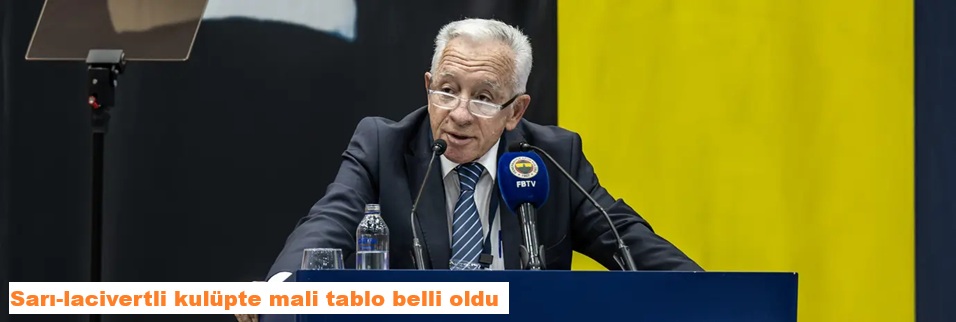 Sarı-lacivertli kulüpte mali tablo belli oldu