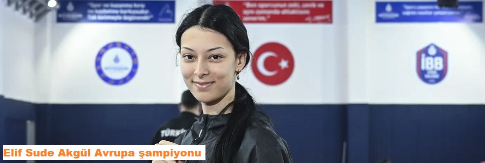 Elif Sude Akgül Avrupa şampiyonu