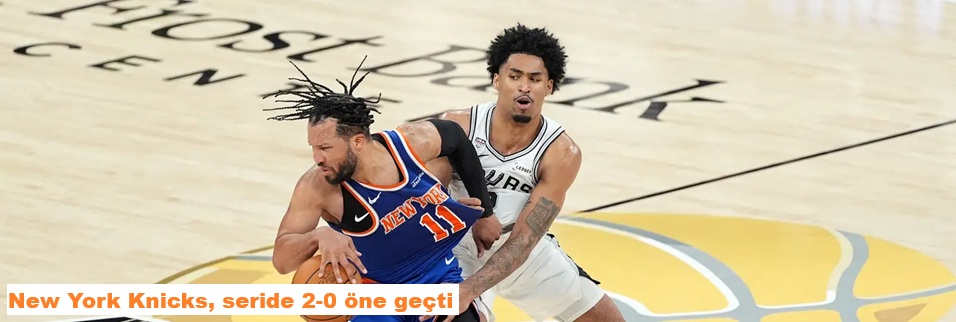 New York Knicks, seride 2-0 öne geçti
