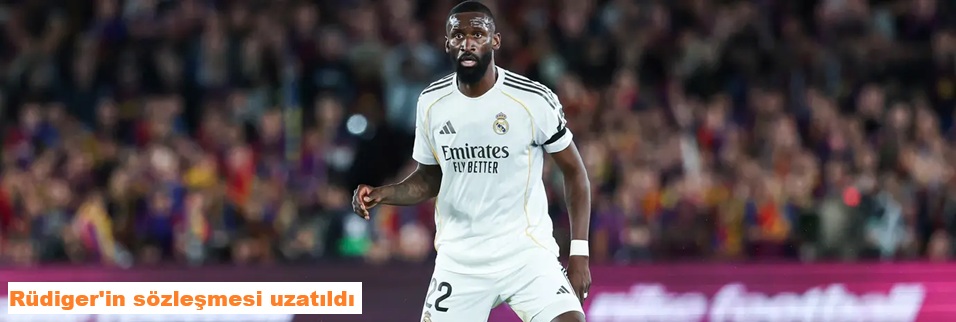 Antonio Rüdiger için sonunda resmi açıklama geldi