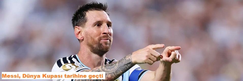 Messi, Dünya Kupası tarihine geçti