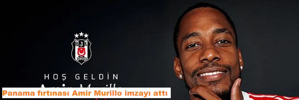 Panama fırtınası Amir Murillo imzayı attı