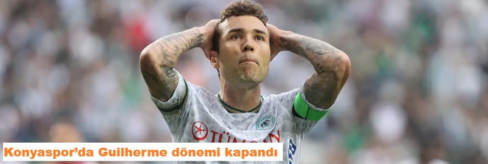 Konyaspor’da Guilherme dönemi kapandı