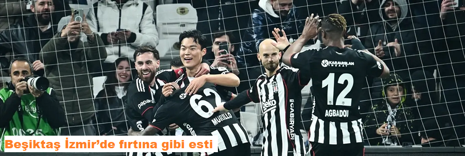 Beşiktaş İzmir’de fırtına gibi esti