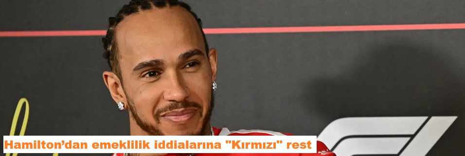 Hamilton’dan emeklilik iddialarına "Kırmızı" rest