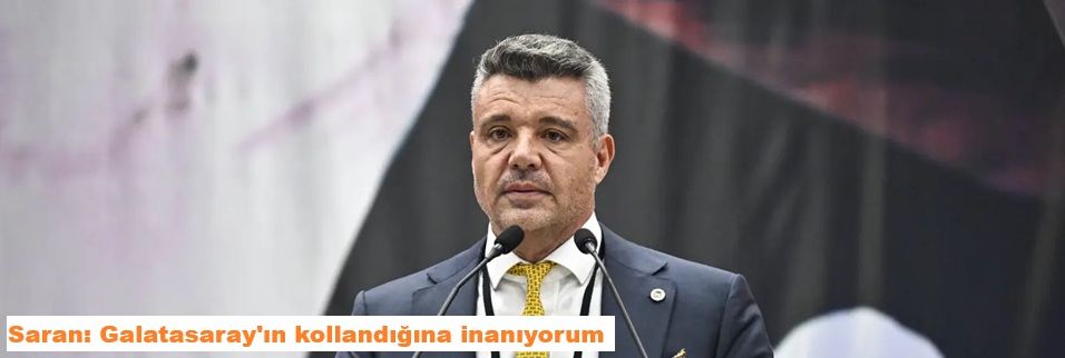 "Galatasaray’ın kollandığına inanıyorum"