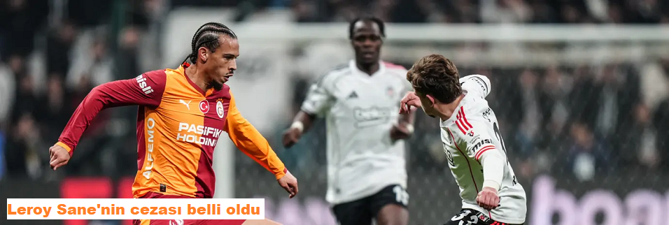 Leroy Sane’ye derbi cezası!