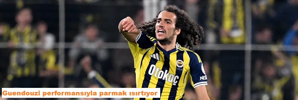 Guendouzi performansıyla parmak ısırtıyor
