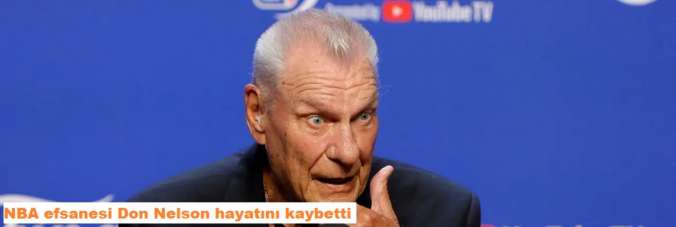 NBA efsanesi Don Nelson hayatını kaybetti