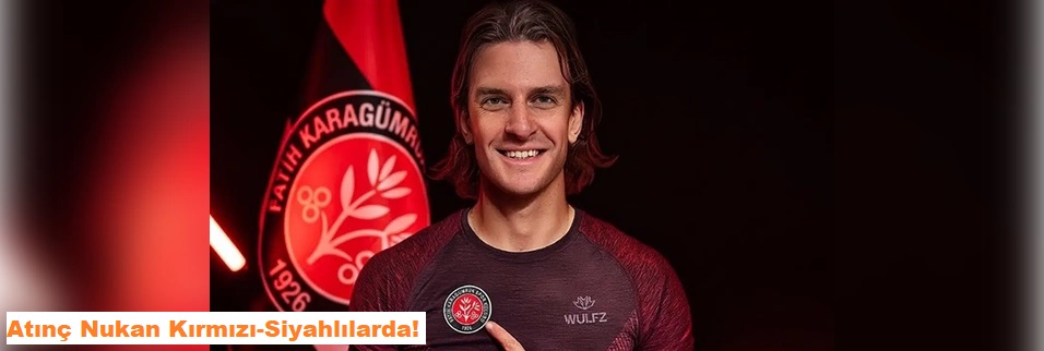 Fatih Karagümrük, Atınç Nukan
