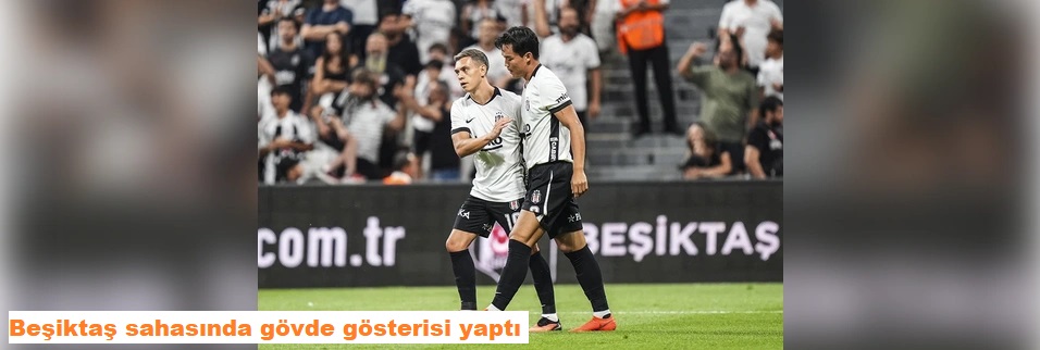 Beşiktaş sahasında gövde gösterisi yaptı