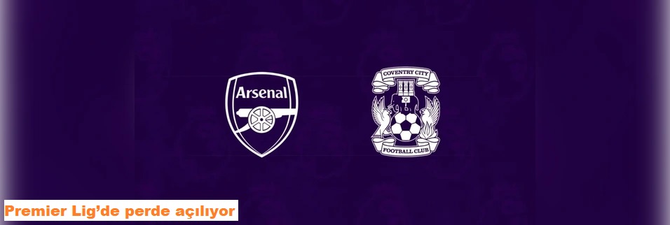Son şampiyon Arsenal, lige dönüş yapan Coventry City karşısında!